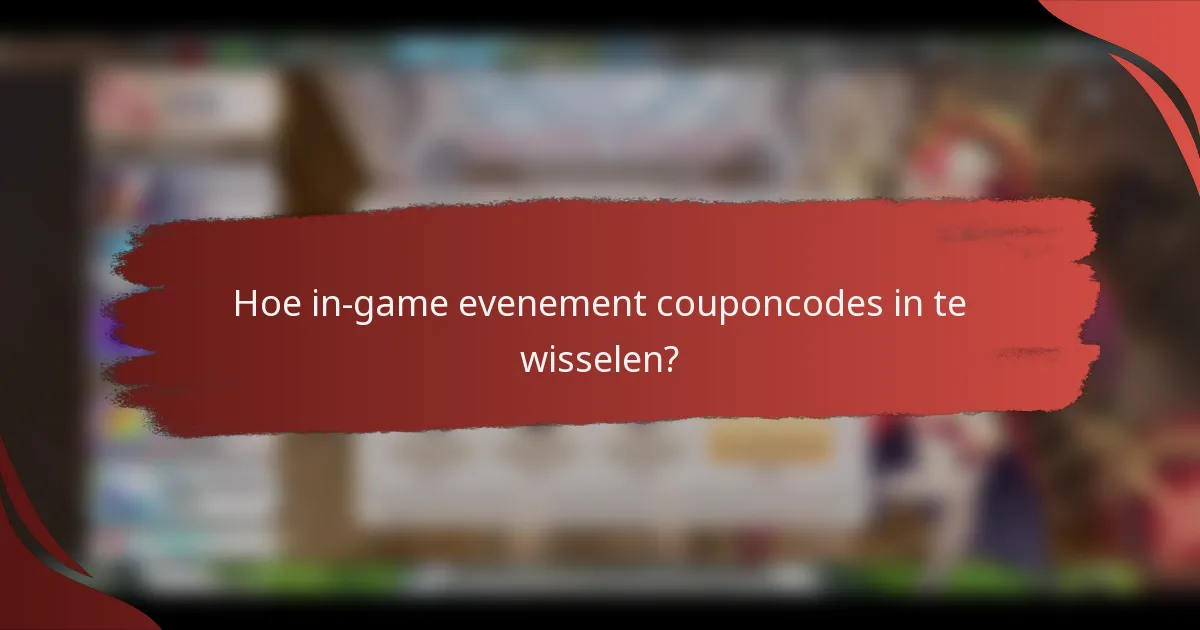 Hoe in-game evenement couponcodes in te wisselen?