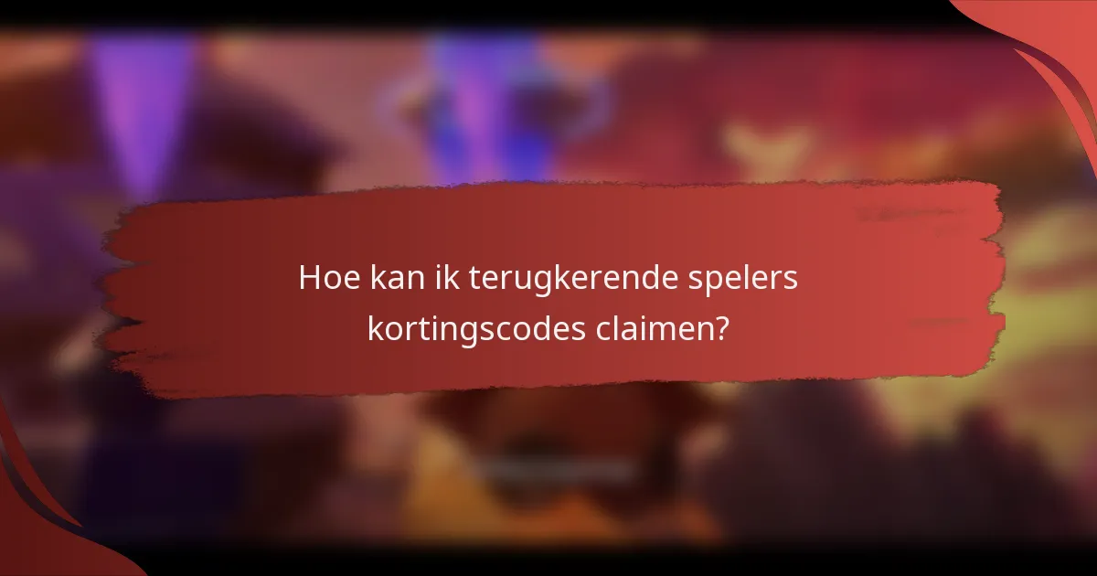 Hoe kan ik terugkerende spelers kortingscodes claimen?