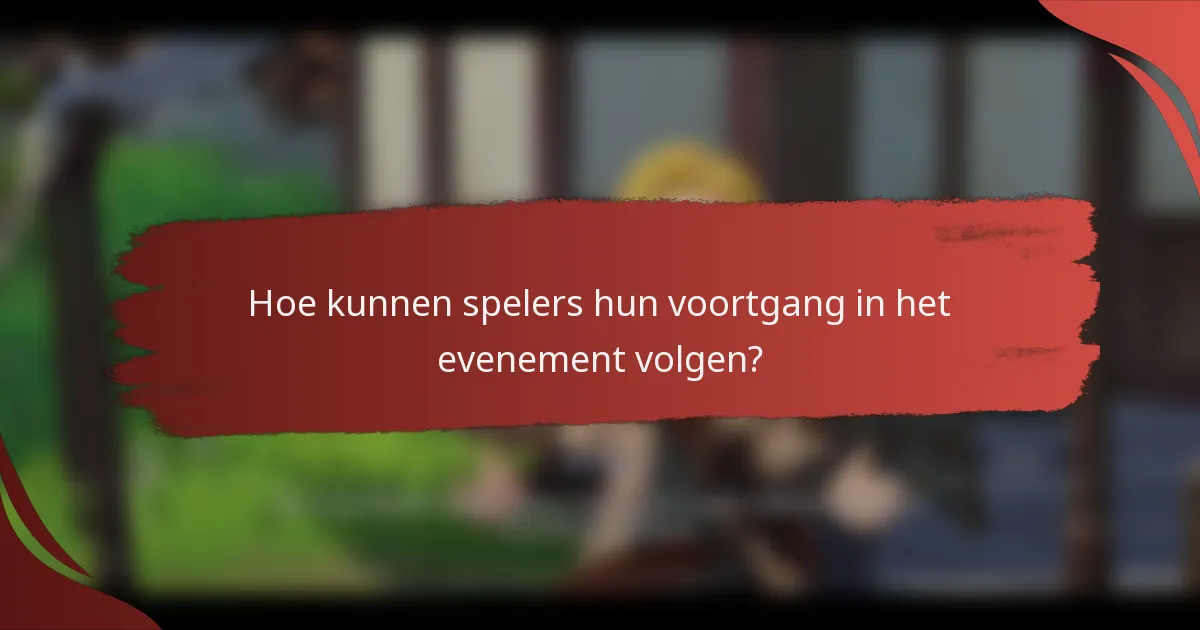 Hoe kunnen spelers hun voortgang in het evenement volgen?