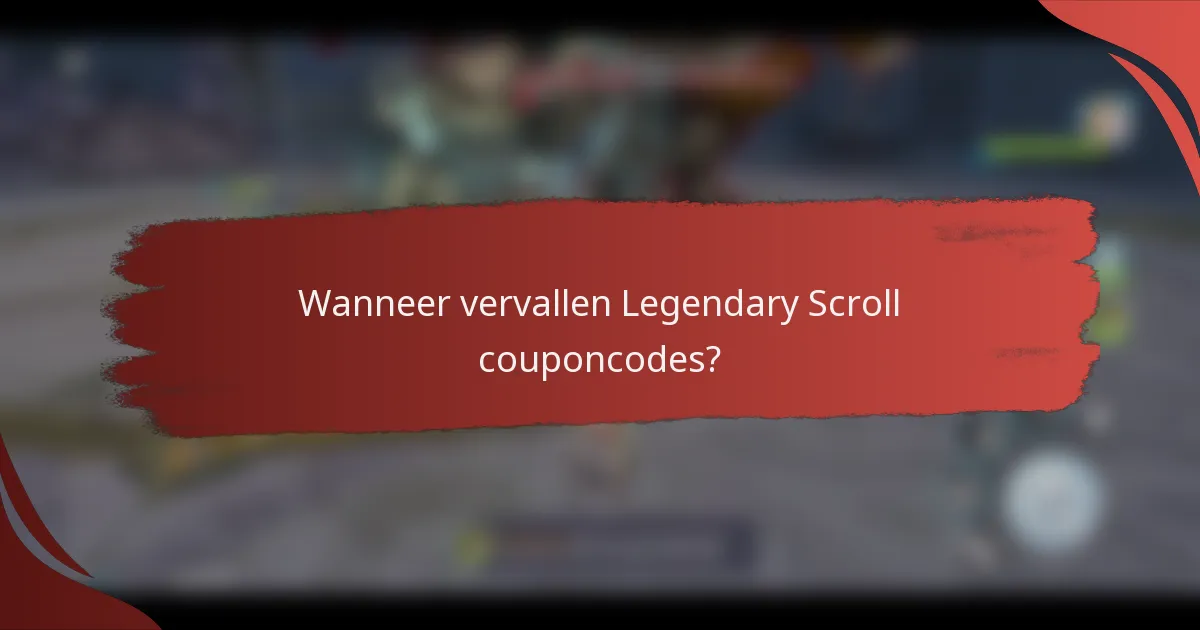 Wanneer vervallen Legendary Scroll couponcodes?