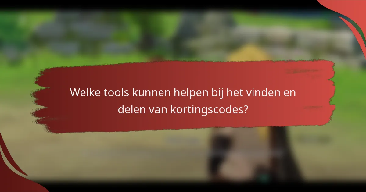 Welke tools kunnen helpen bij het vinden en delen van kortingscodes?
